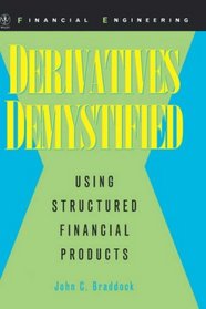 Derivatives Demystified : Using Structured Financial Products (Wiley Series in Financial Engineering)