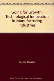 Going for Growth: Technological Innovation in Manufacturing Industries