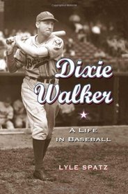 Dixie Walker: A Life in Baseball