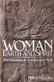 Woman Earth and Spirit: The Feminine in Symbol and Myth (Woman Earth  Spirit, Paper)