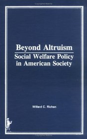 Beyond Altruism: Social Welfare Policy in American Society