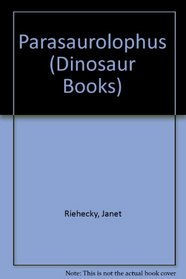Parasaurolophus : Dinosaurs Series