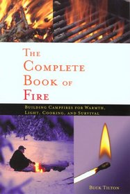 The Complete Book of Fire: Building Campfires for Warmth, Light, Cooking, and Survival