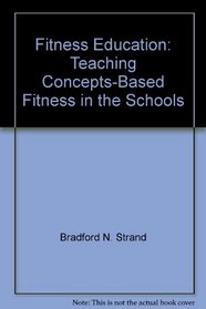 Fitness Education: Teaching Concepts-Based Fitness in the Schools