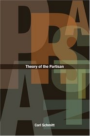 Theory of the Partisan: Intermediate Commentary on the Concept of the Political