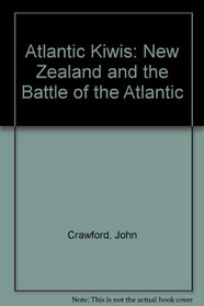 Atlantic Kiwis: New Zealand and the Battle of the Atlantic