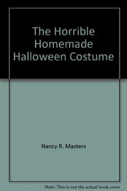The Horrible, Homemade Halloween Costume