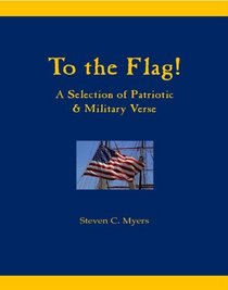 To the Flag! A Selection of Patriotic & Military Verse