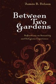 Between Two Gardens: Reflections on Sexuality and Religious Experience