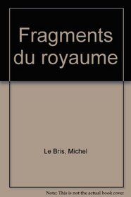 Fragments du royaume: Conversations avec Yvon Le Men (French Edition)