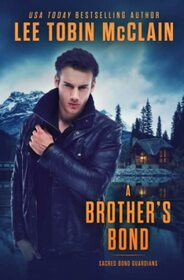 A Brother's Bond (Christian Romantic Suspense): Sacred Bond Guardians Book One