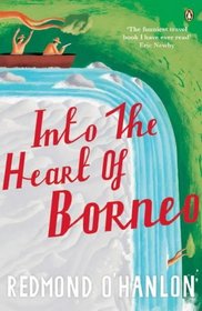 Into the Heart : An Amazonian Love Story - One Man's Pursuit of Love and Knowledge