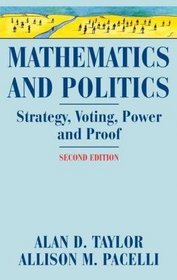 Mathematics and Politics: Strategy, Voting, Power, and Proof