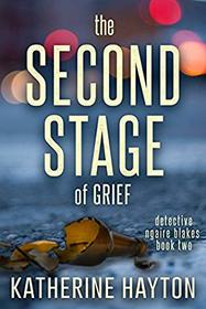 The Second Stage of Grief (Detective Ngaire Blakes) (Volume 2)