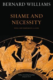 Shame and Necessity (Sather Classical Lectures)