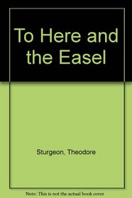 To here and the easel,