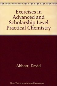 Exercises in Advanced and Scholarship Level Practical Chemistry