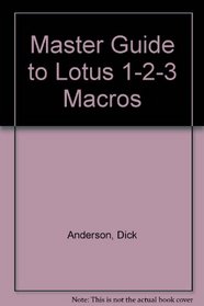 Master Guide to Lotus 1-2-3 Macros/Book and Disk
