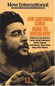 Che Guevara, Cuba, and the Road to Socialism (New International)