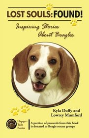 Lost Souls: Found! Inspiring Stories About Beagles