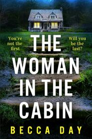 The Woman in the Cabin: A BRAND NEW absolutely addictive and unputdownable psychological thriller for 2024