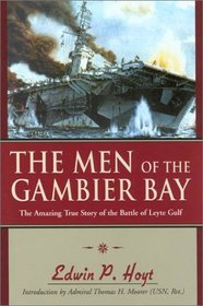 The Men of the Gambier Bay: The Amazing True Story of the Battle of Leyte Gulf