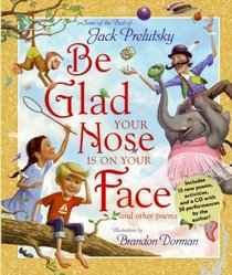 Be Glad Your Nose Is on Your Face: And Other Poems: Some of the Best of Jack Prelutsky