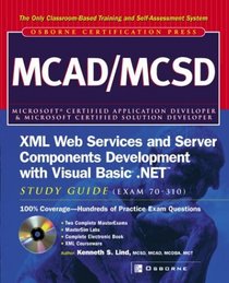 MCAD/MCSD XML Web Services and Server Components Development with Visual Basic .NET Study Guide (Exam 70-310)