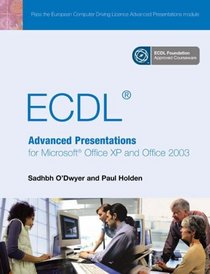 ECDL: Advanced Presentation for Microsoft Office Xp and 2003