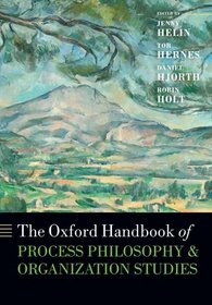 The Oxford Handbook of Process Philosophy and Organization Studies (Oxford Handbooks)