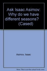 Why Do We Have Different Seasons? (Ask Isaac Asimov)