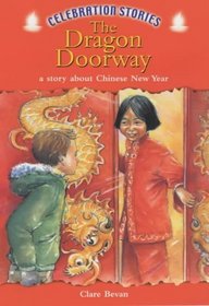 The Dragon Doorway: A Story About Chinese New Year (Celebration Stories)