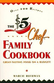 The $5 Chef Family Cookbook : Great-Tasting Food on a Budget!