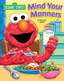 Sesame Street Mind Your Manners!: A Pop Up Book (Sesame Street)