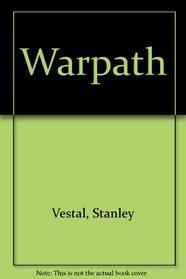 Warpath: The True Story of the Fighting Sioux Told in a Biography of Chief White Bull