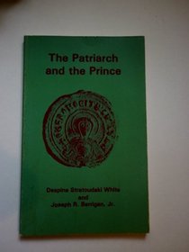 Patriarch and the Prince the Letter of Patriarch Phoitos of Constantinople to Khan Boris of Bulgaria (The Archbishop Iakovos Library of Ecclesiastical)