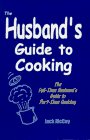 The Husband's Guide to Cooking: The Full-Time Husband's Guide to Part-Time Cooking