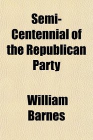 Semi-Centennial of the Republican Party
