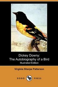 Dickey Downy: The Autobiography of a Bird (Illustrated Edition) (Dodo Press)
