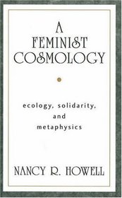 A Feminist Cosmology : Ecology, Solidarity, and Metaphysics