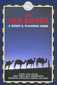 The Silk Roads: A Route and Planning Guide