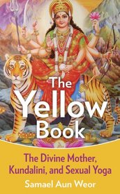 The Yellow Book: The Divine Mother, Kundalini, and Sexual Yoga