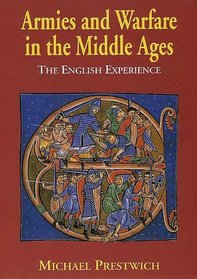 Armies and Warfare in the Middle Ages : The English Experience