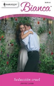 Seduccion Cruel: (Cruel Seduction) (Harlequin Bianca (Spanish)) (Spanish Edition)