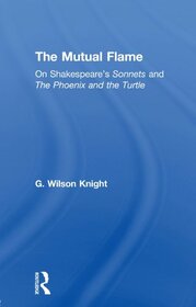 The Mutual Flame: On Shakespeare's Sonnets and The Phonenix and the Turtle