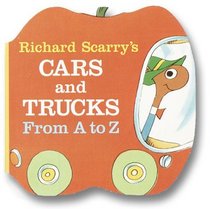 Richard Scarry's Cars and Trucks from A to Z (A Chunky Book(R))