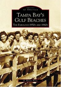 Tampa Bay's Gulf Beaches:  Fabulous 1950's and 1960's  (FL)  (Images of America)