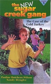 The Case of the Cold Turkey (New Sugar Creek Gang, Bk 3)