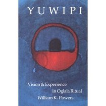 Yuwipi: Vision and Experience in Oglala Ritual