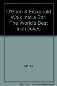 O'Brien & Fitzgerald Walk into a Bar: The World's Best Irish Jokes